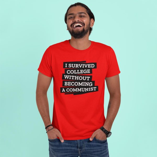 I survived college without becoming a communits t shirt anti communist india buy free shipping red model