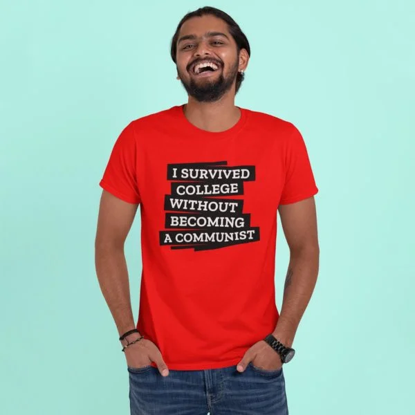 I survived college without becoming a communits t shirt anti communist india buy free shipping red model