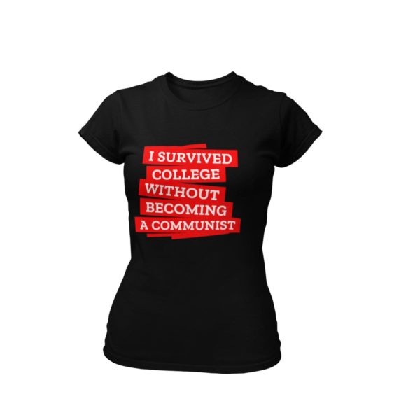 I survived college without becoming a communits t shirt anti communist india buy free shipping women black