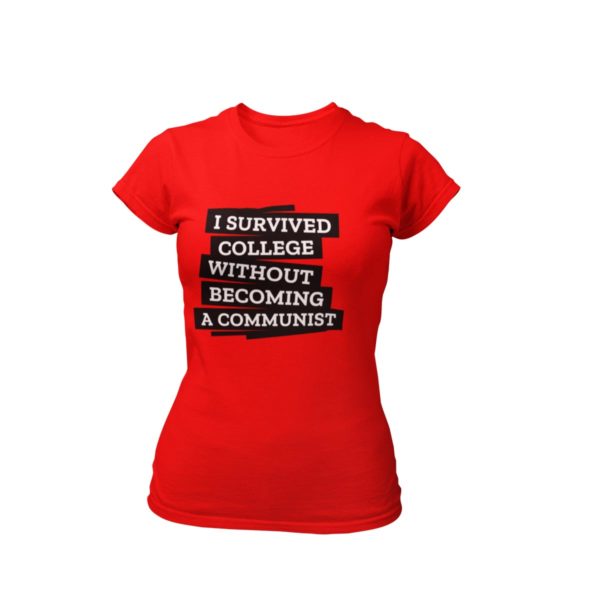 I survived college without becoming a communits t shirt anti communist india buy free shipping women red