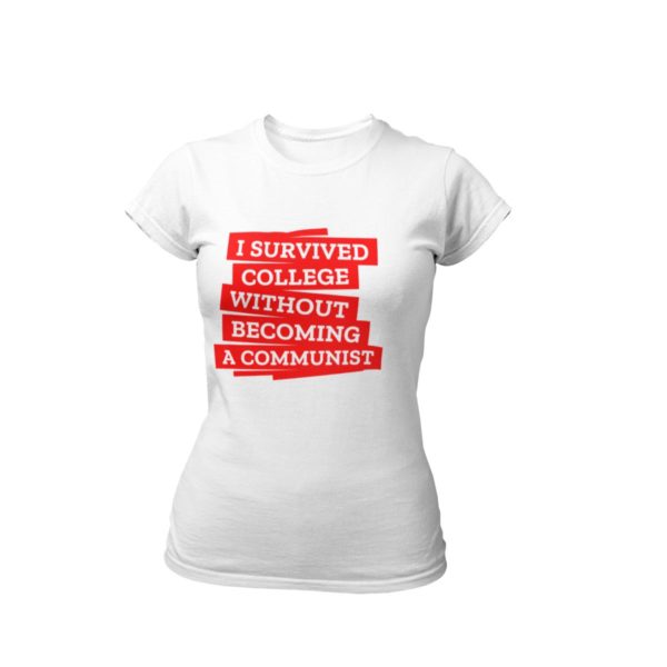 I survived college without becoming a communits t shirt anti communist india buy free shipping women white